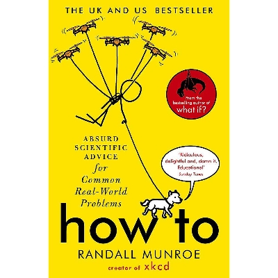 Picture of How To: Absurd Scientific Advice for Common Real-World Problems from Randall Munroe of xkcd Paperback