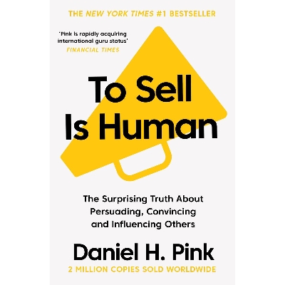 Picture of To Sell is Human: The Surprising Truth About Persuading, Convincing, and Influencing Others Paperback
