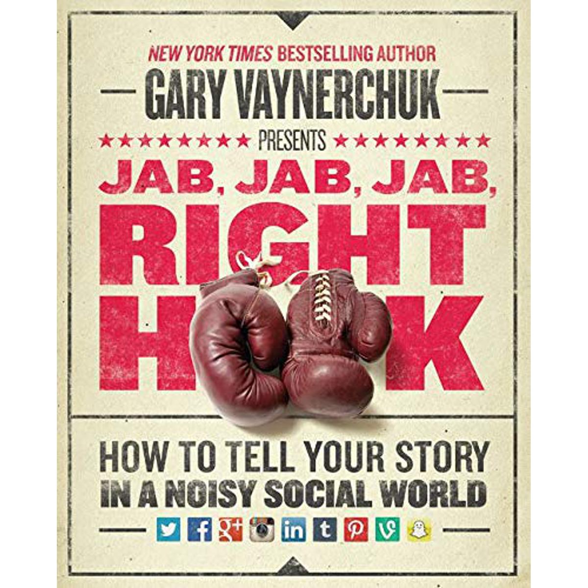 Picture of Jab, Jab, Jab, Right Hook: How to Tell Your Story in a Noisy Social World Hardcover