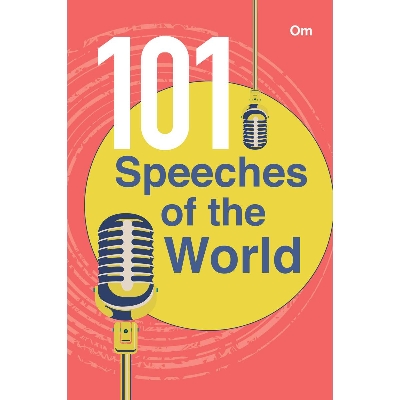 Picture of Speeches of the World : 101 Speeches of the World- The best minds speak on governance, education, spirituality, activism, the art and more, across time and space Paperback
