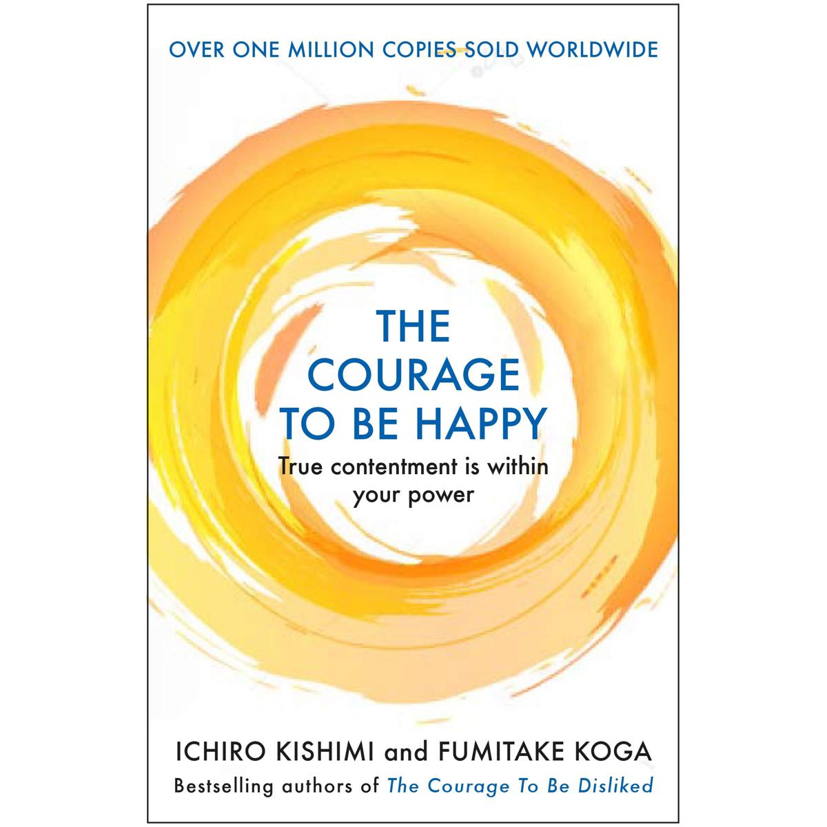 Picture of Courage to be Happy: True Contentment Is Within Your Power (Courage To series) Hardcover