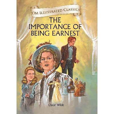Picture of OM ILLUSTRATED CLASSIC: THE IMPORTANCE OF BEING EARNEST (ILLUSTRATED ABRIDGED CLASSICS)