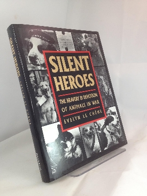 Picture of Silent Heroes:The Bravery & Devotion of Animals in War: An Animals' Roll of Honour Hardcover