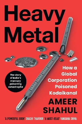 Picture of Heavy Metal : How a Global Corporation Poisoned Kodaikanal [Paperback]