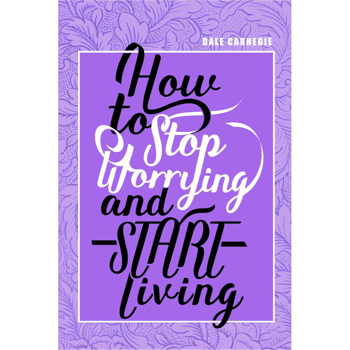 Picture of How to Stop Worrying & Start Living Paperback –White Paper Print