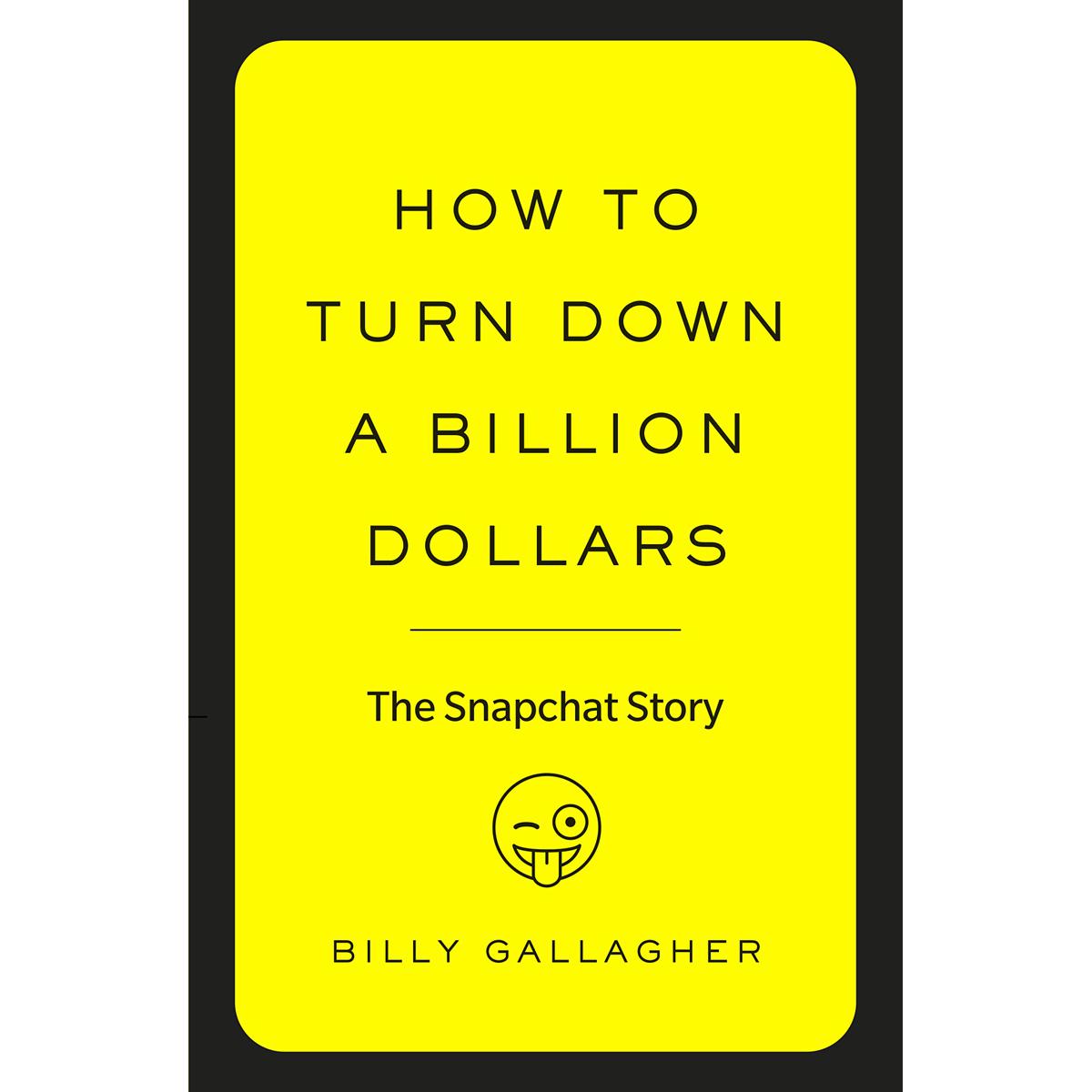 Picture of How to Turn Down a Billion Dollars: The Snapchat Story Paperback – (Bangladeshi Print)