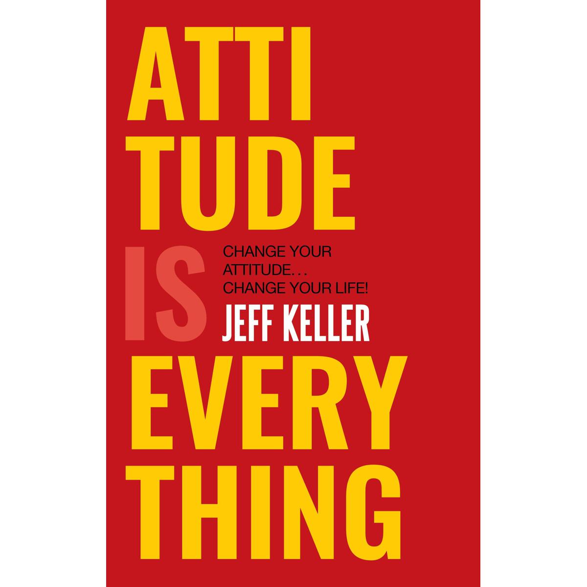 Picture of Attitude Is Everything: Change Your Attitude ... Change Your Life! Paperback –(Bangladeshi Print)
