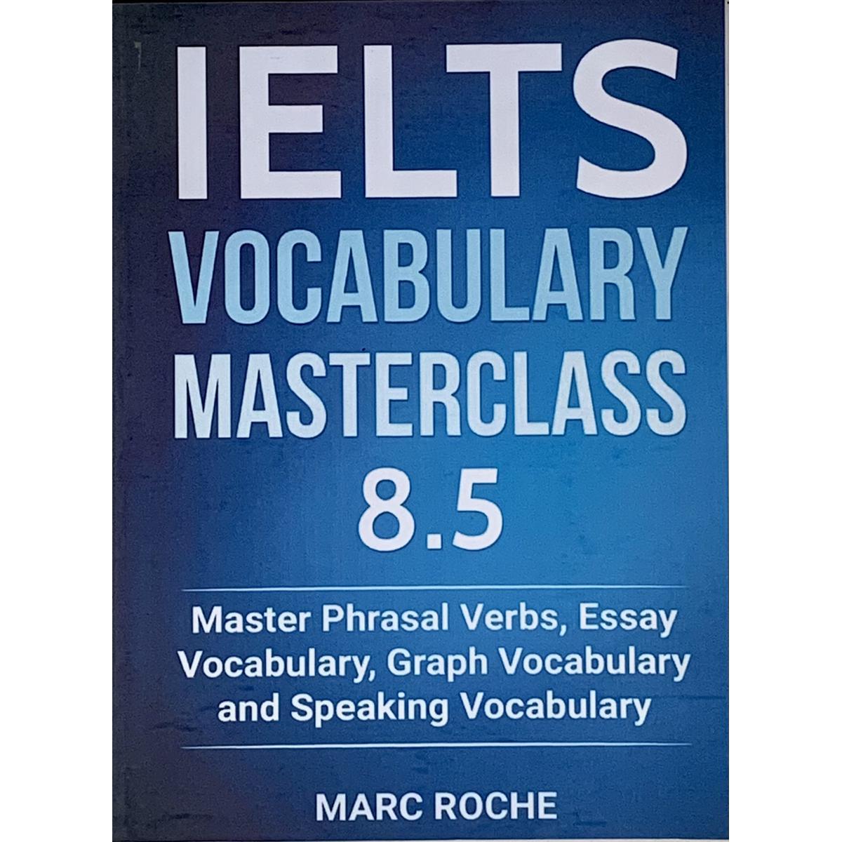 Picture of IELTS Vocabulary Masterclass 8.5. Master Phrasal Verbs, Essay Vocabulary, Graph Vocabulary & Speaking Vocabulary: 1 Paperback