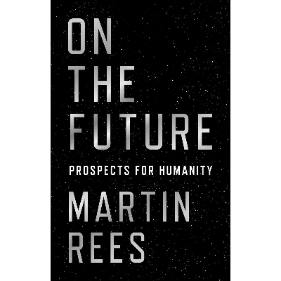 Picture of On the Future: Prospects for Humanity Paperback by Martin Rees