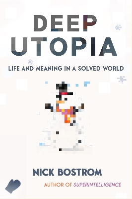 Picture of Deep Utopia: Life and Meaning in a Solved World by Nick Bostrom - Premium - Paperback