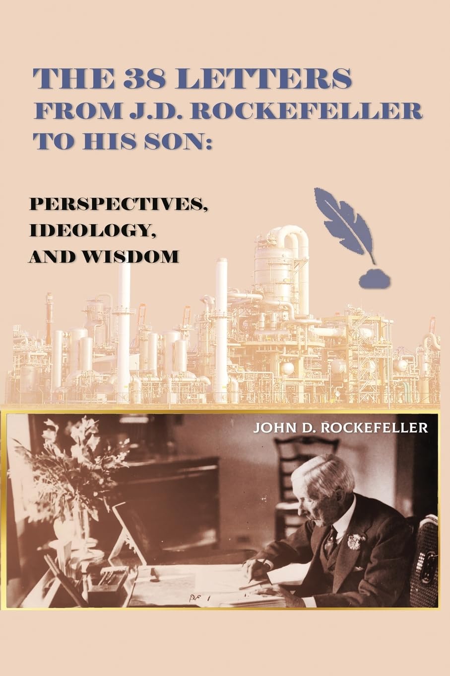 Picture of The 38 Letters from J.D. Rockefeller to his son: Perspectives, Ideology, and Wisdom by John D. Rockefeller Jr.