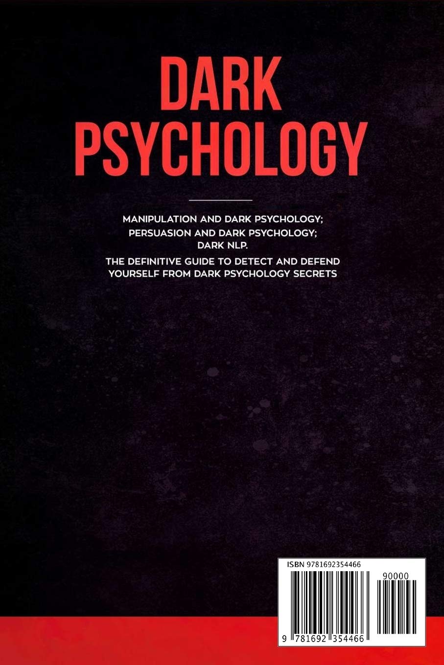 Picture of Dark Psychology: This Book Includes: Manipulation and Dark Psychology; Persuasion and Dark Psychology; Dark NLP. The Definitive Guide to Detect and ... Secrets (The Dark Psychology Series)