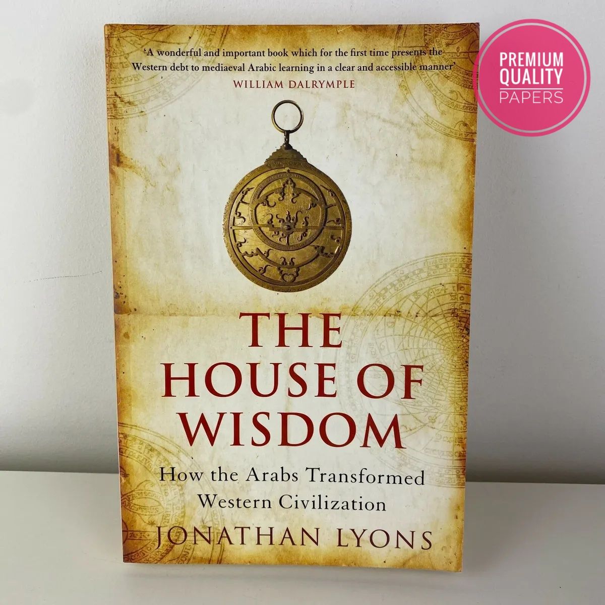 Picture of The House of Wisdom: How the Arabs Transformed Western Civilization

Book by Jonathan Lyons