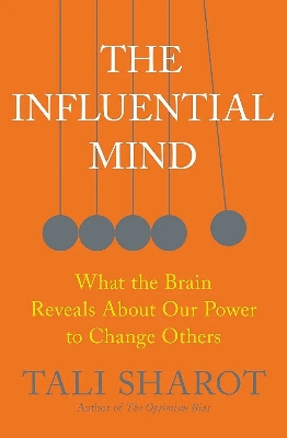 Picture of The Influential Mind: What the Brain Reveals About Our Power to Change Others

Book by Tali Sharot(Paperback)