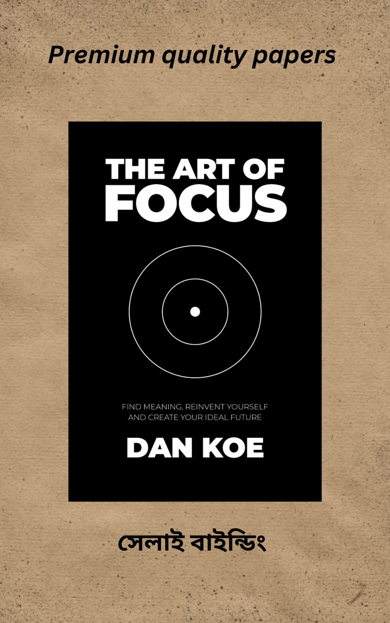 Picture of The Art of Focus: Find Meaning, Reinvent Yourself and Create Your Ideal Future by Dan Koe (Paperback)
