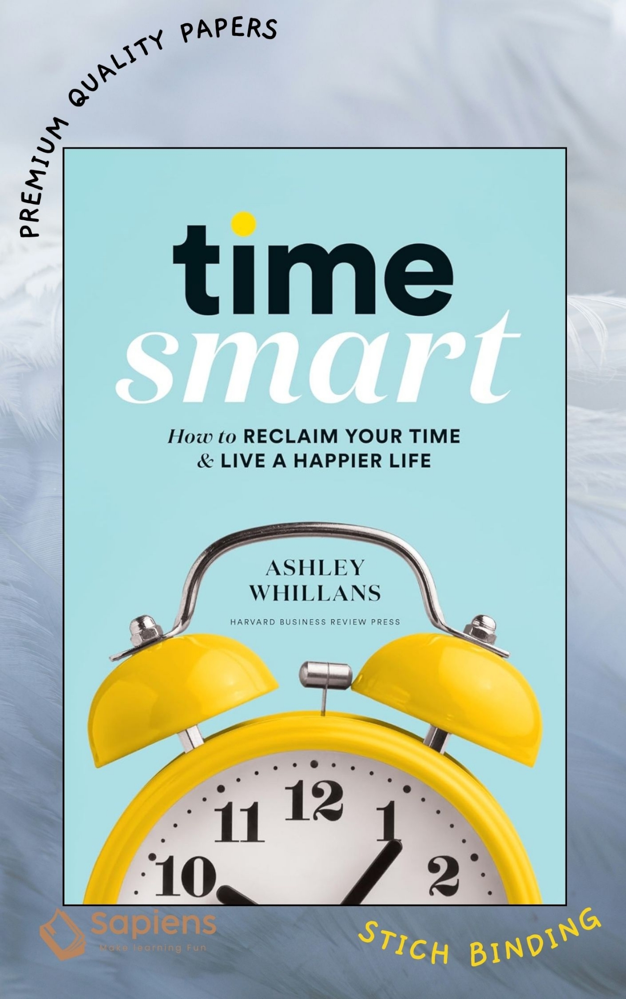 Picture of Time Smart: How to Reclaim Your Time and Live a Happier Life by Ashley Whillans (Paperback)