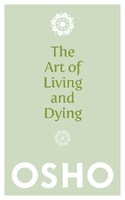 Picture of The Art of Living and Dying: Celebrating Life and Celebrating Death Book by Osho (Paperback)