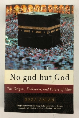 Picture of No God but God: The Origins, Evolution, and Future of Islam by Reza Aslan (Paperback)