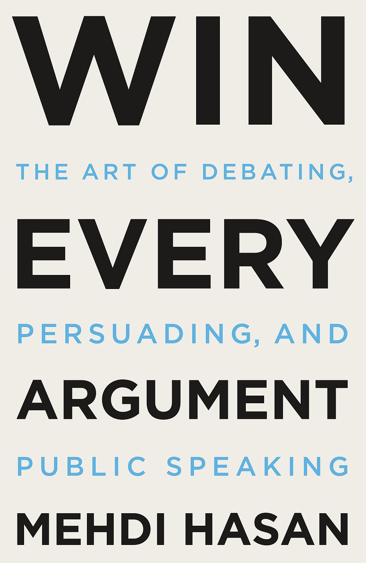 Picture of Win Every Argument: The Art of Debating, Persuading, and Public Speaking by Mehdi Hasan - Paperback