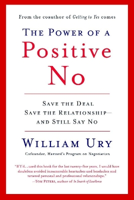 Picture of The Power of a Positive No: Save The Deal Save The Relationship and Still Say No by William Ury (Paperback)