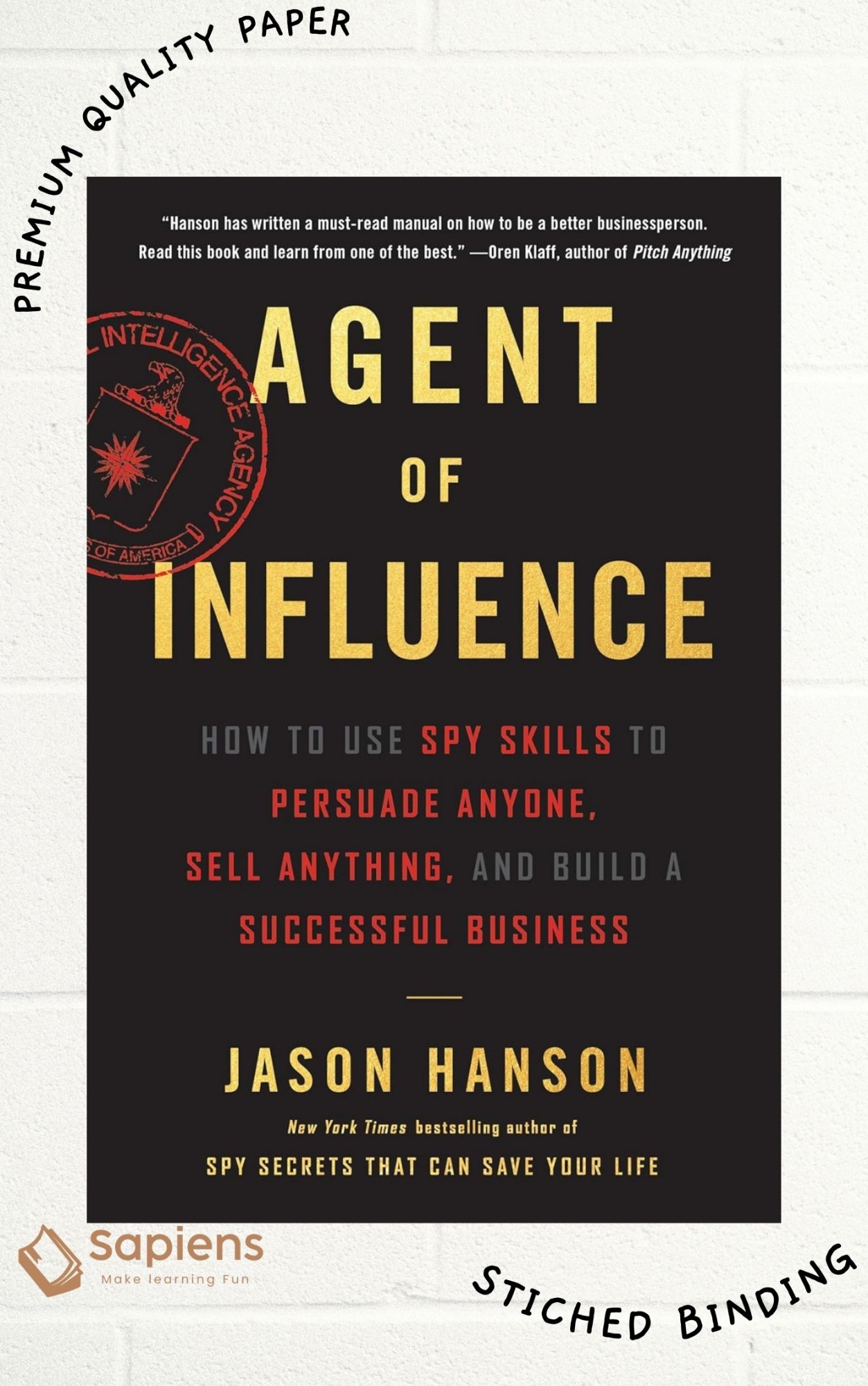 Picture of Agent of Influence: How to Use Spy Skills to Persuade Anyone, Sell Anything, and Build a Successful Business  by Jason Hanson (Paperback)