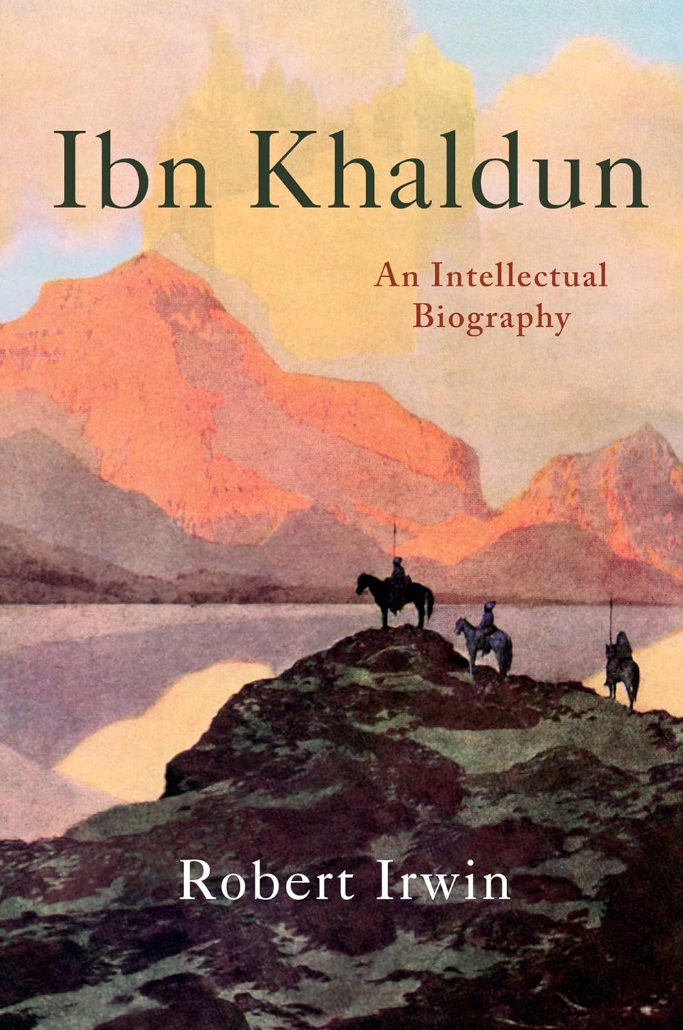 Picture of Ibn Khaldun: An Intellectual Biography by Robert Irwin (Paperback)
