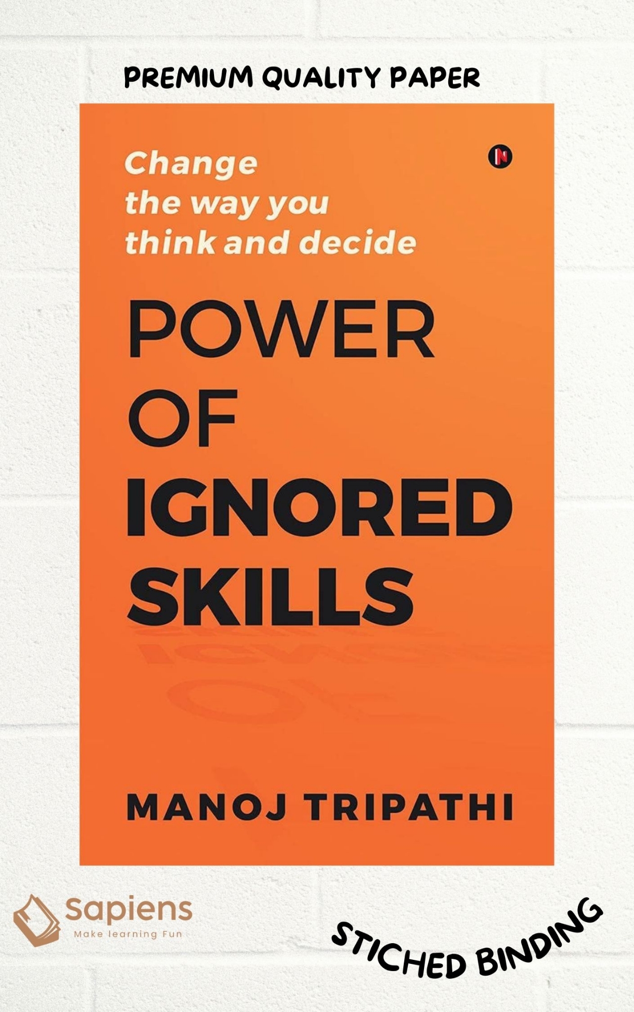 Picture of Power of Ignored Skills: Change the way you think and decide by Manoj Tripathi (Paperback)