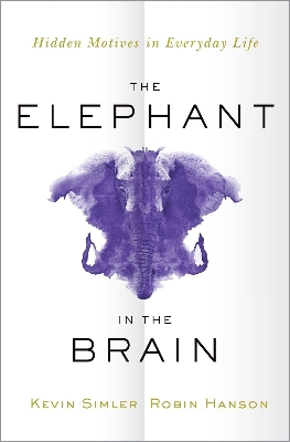 Picture of The Elephant in the Brain: Hidden Motives in Everyday Life by Kevin Simler (Paperback)