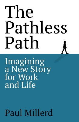 Picture of The Pathless Path: Imagining a New Story For Work and Life by Paul Millerd (Paperback)