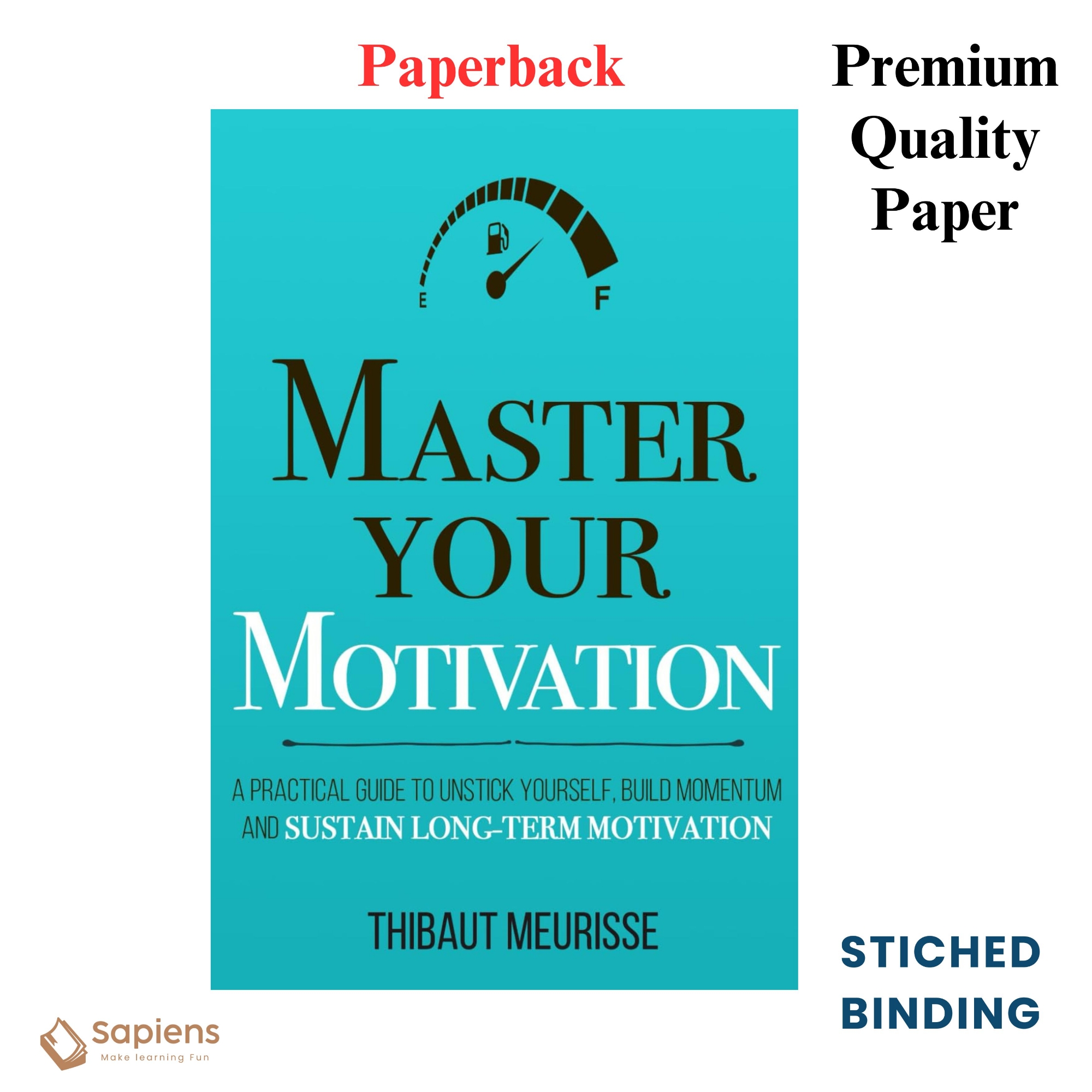 Picture of Master Your Motivation: A Practical Guide to Unstick Yourself, Build Momentum and Sustain Long-Term Motivation by Thibaut Meurisse (Paperback)