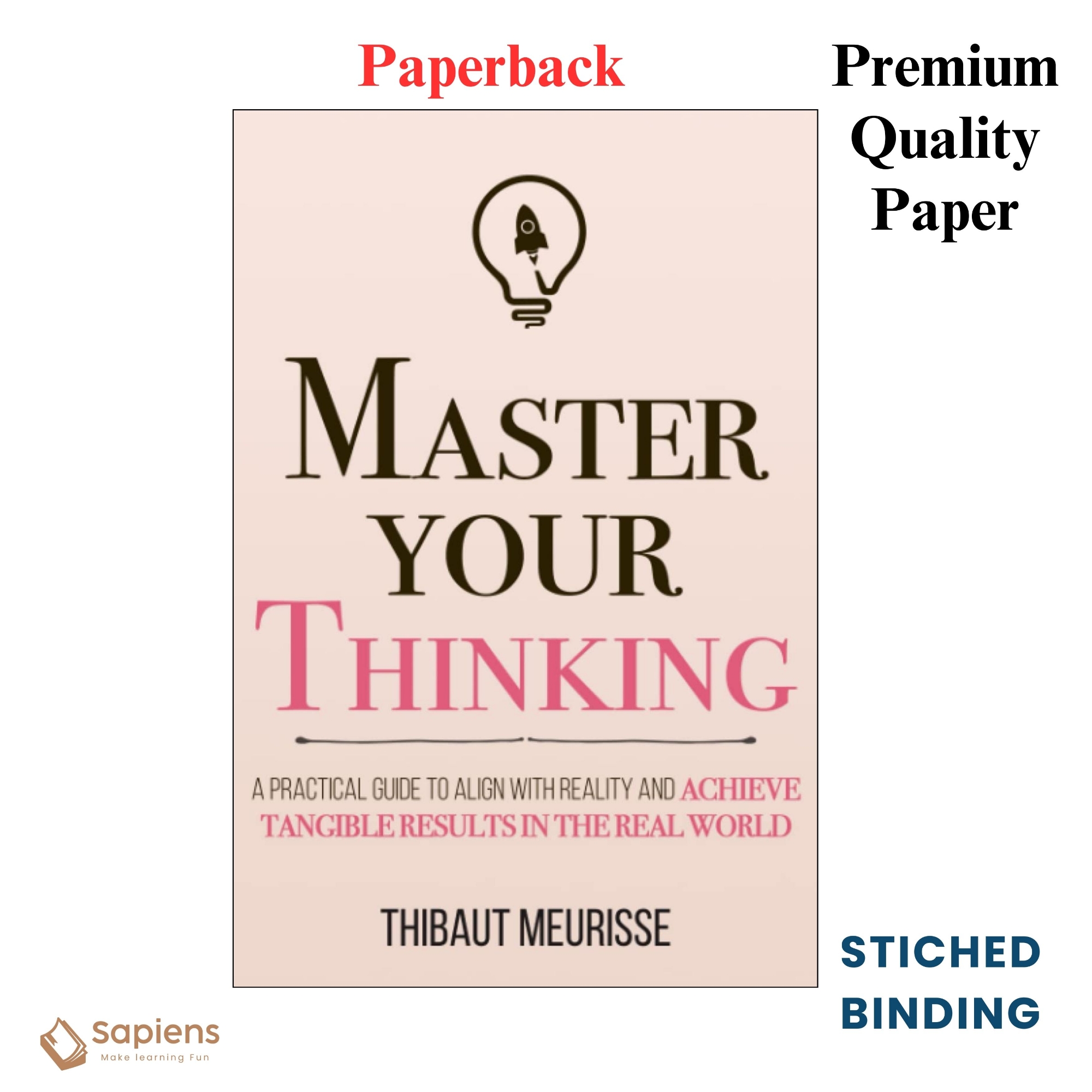 Picture of Master Your Thinking: A Practical Guide to Align Yourself with Reality and Achieve Tangible Results in the Real World (Paperback)