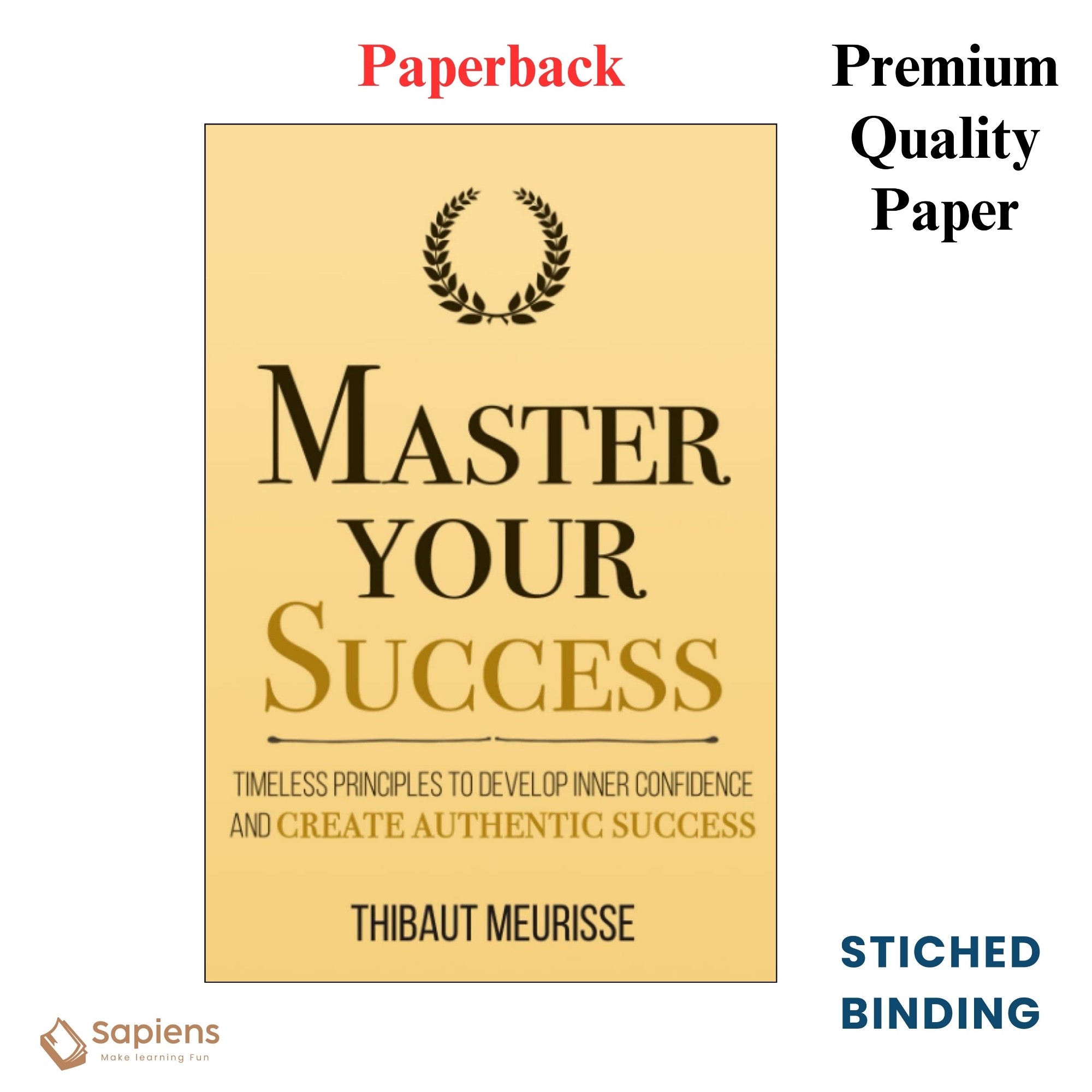 Picture of Master Your Success: Timeless Principles to Develop Inner Confidence and Create Authentic Success by Thibaut Meurisse (Paperback)