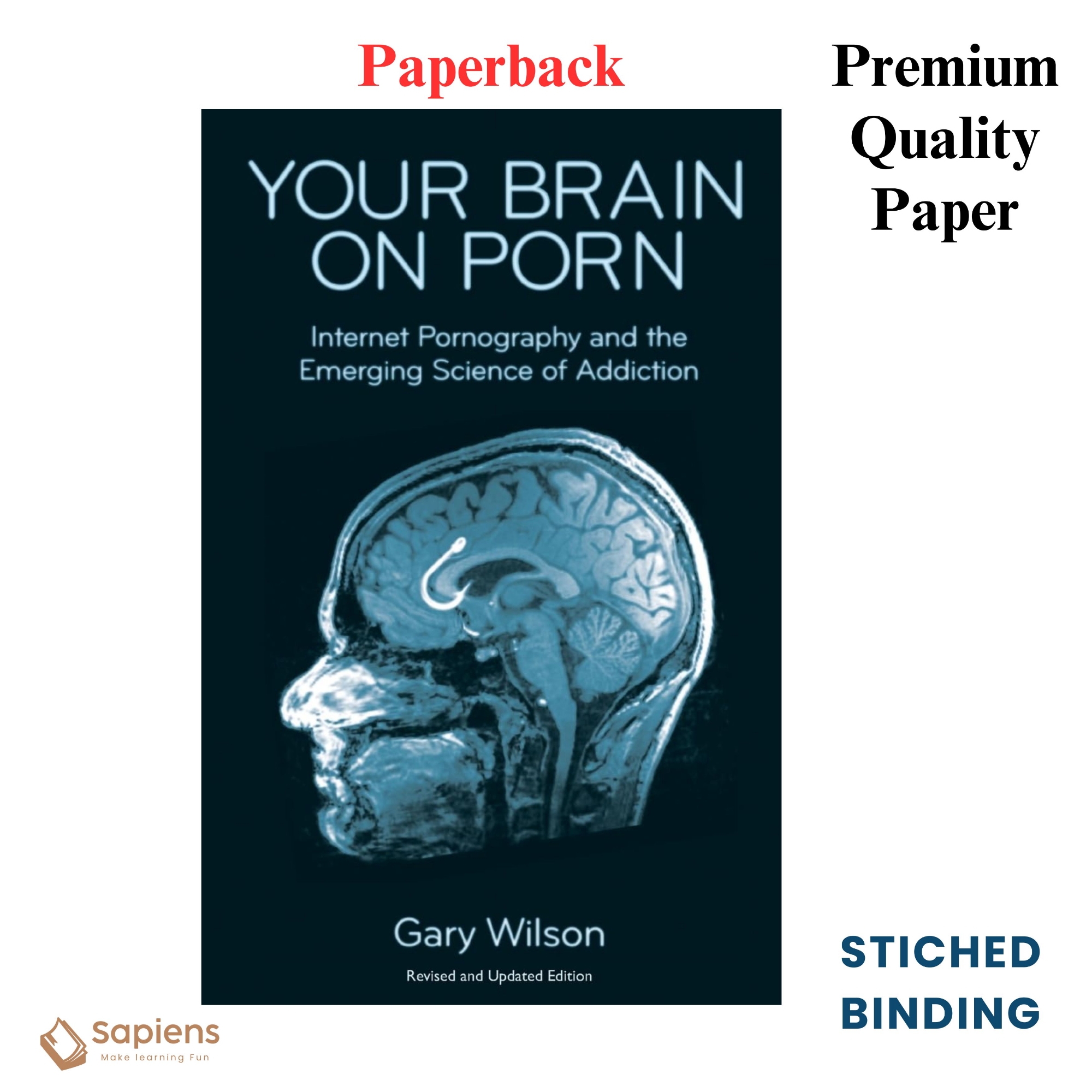 Picture of Your Brain on Po*n: Internetgraphy and the Emerging Science of Addiction by G a r y Wilson (Paperback)