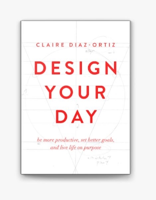 Picture of Design Your Day: Be More Productive, Set Better Goals, and Live Life On Purpose by Claire Diaz-Ortiz (Paperback)