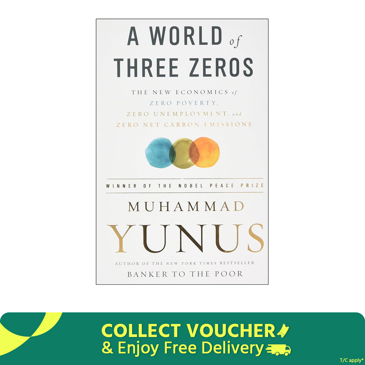 Picture of A World of Three Zeros: The New Economics of Zero Poverty, Zero Unemployment, and Zero Net Carbon Emissions by Muhammad Yunus (Paperback)