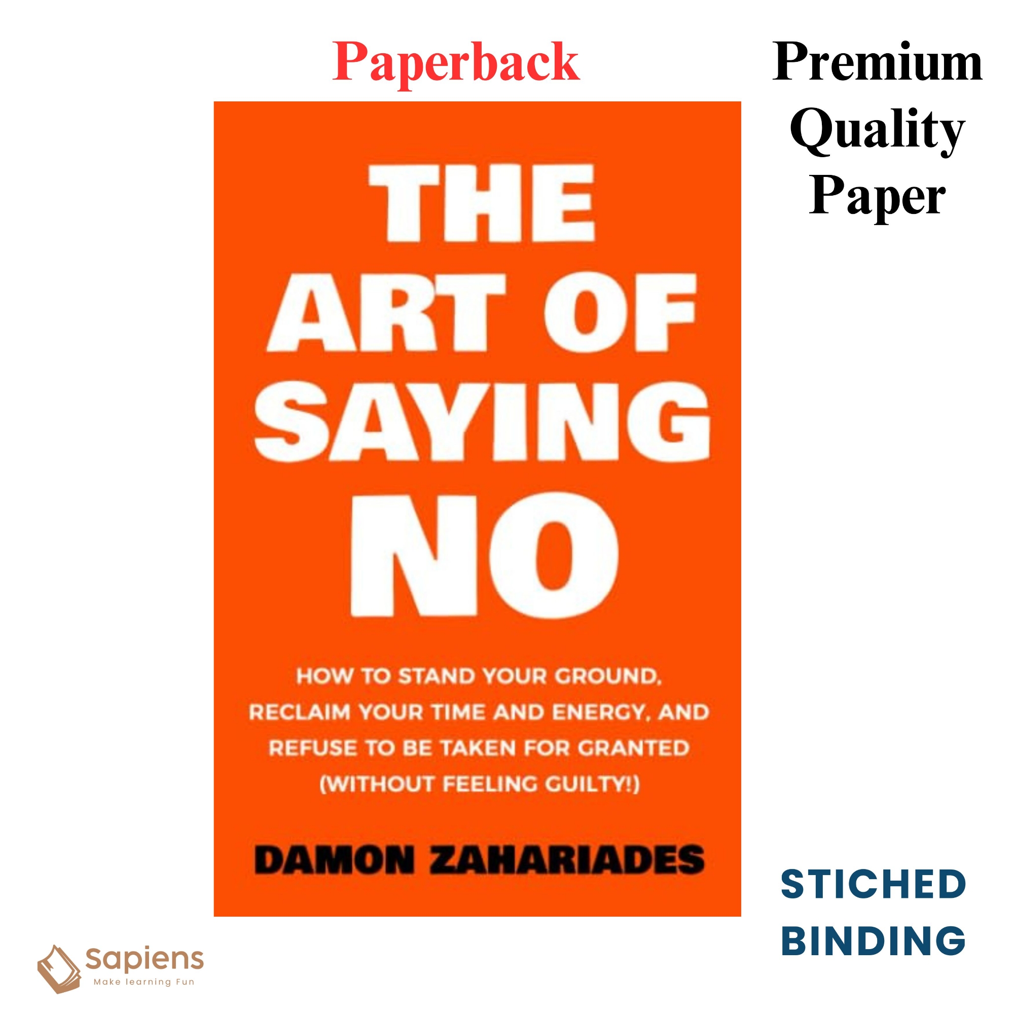 Picture of The Art Of Saying NO: How To Stand Your Ground, Reclaim Your Time And Energy, And Refuse To Be Taken For Granted (Without Feeling Guilty!) by Damon Zahariades (Paperback)