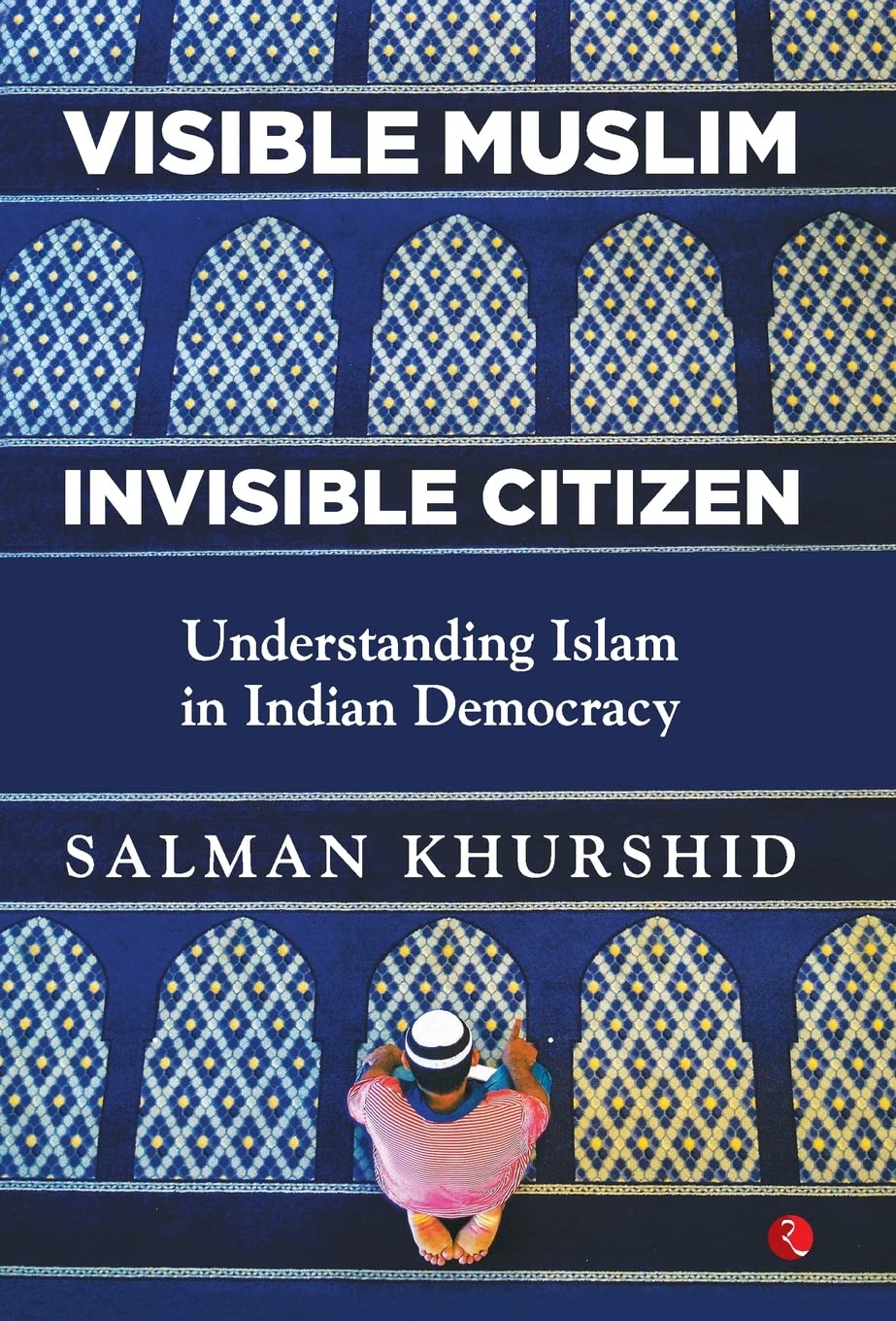 Picture of Visible Muslim, Invisible Citizen: Understanding Islam in Indian Democracy by Salman Khurshid (Paperback)
