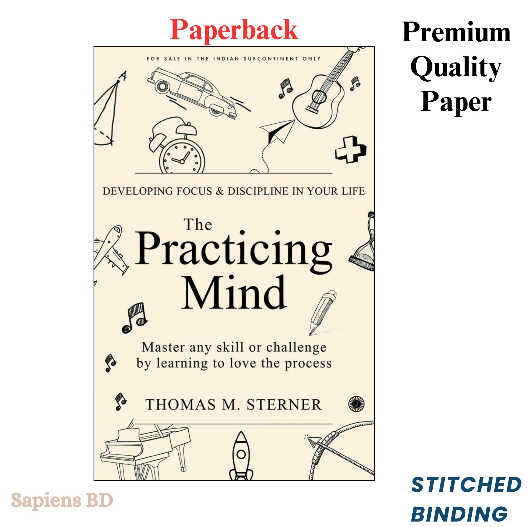 Picture of The Practicing Mind: Developing Focus and Discipline in Your Life Master Any Skill or Challenge by Learning to Love the Process by Thomas M. Sterner (Paperback)