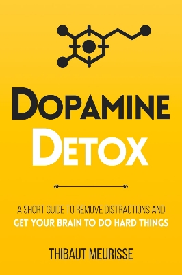 Picture of [11TK Deal] Dopamine Detox: A Short Guide to Remove Distractions and Get Your Brain to Do Hard Things (Productivity Series Book 1) by Thibaut Meurisse