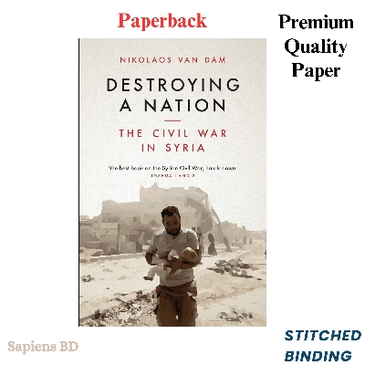 Picture of Destroying a Nation: The Civil War in Syria by Nikolaos Van Dam (Paperback)