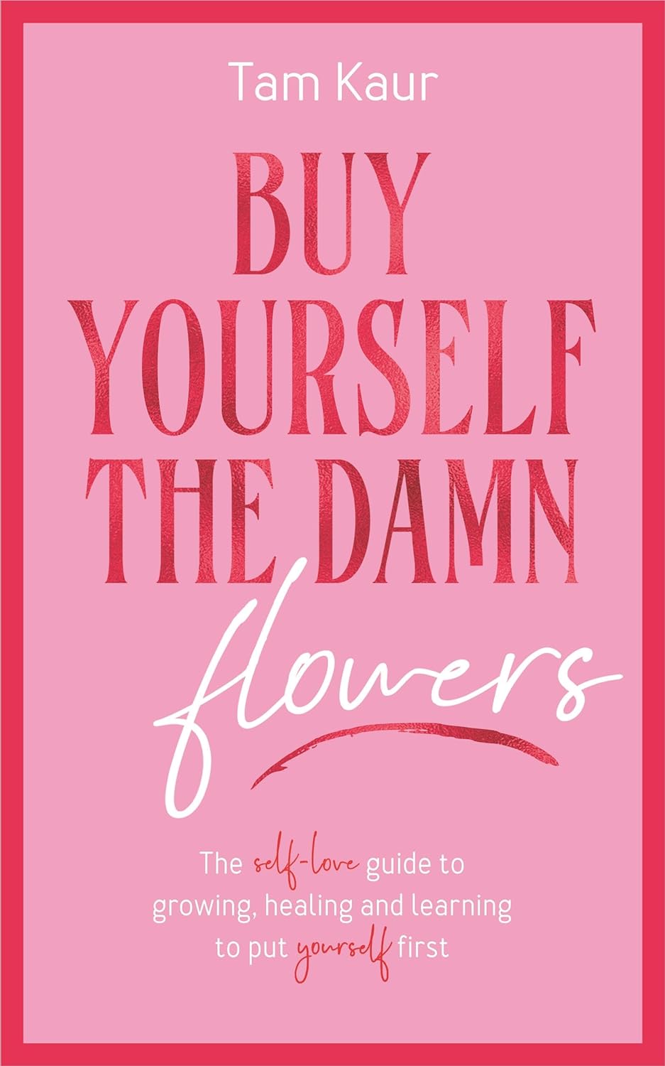 Picture of Buy Yourself the Damn Flowers by Tam Kaur (Paperback)