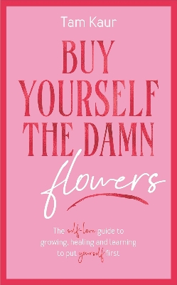 Picture of Buy Yourself the Damn Flowers by Tam Kaur (Paperback)