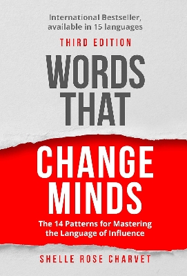 Picture of Words That Change Minds: The 14 Patterns for Mastering the Language of Influence by Shelle Rose Charvet (Paperback)