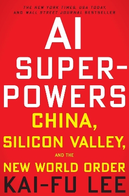 Picture of AI Superpowers: China, Silicon Valley, and the New World Order by Kai-Fu Lee (Paperback)