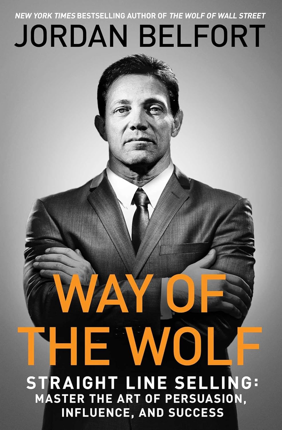 Picture of Way of the Wolf: Straight Line Selling: Master the Art of Persuasion, Influence, and Success by Jordan Belfort - Premium Quality- Paperbacak