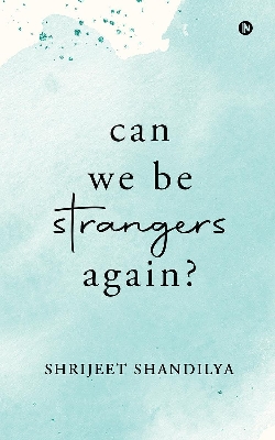 Picture of Can We Be Strangers Again? by Shrijeet Shandilya
(Paperback)