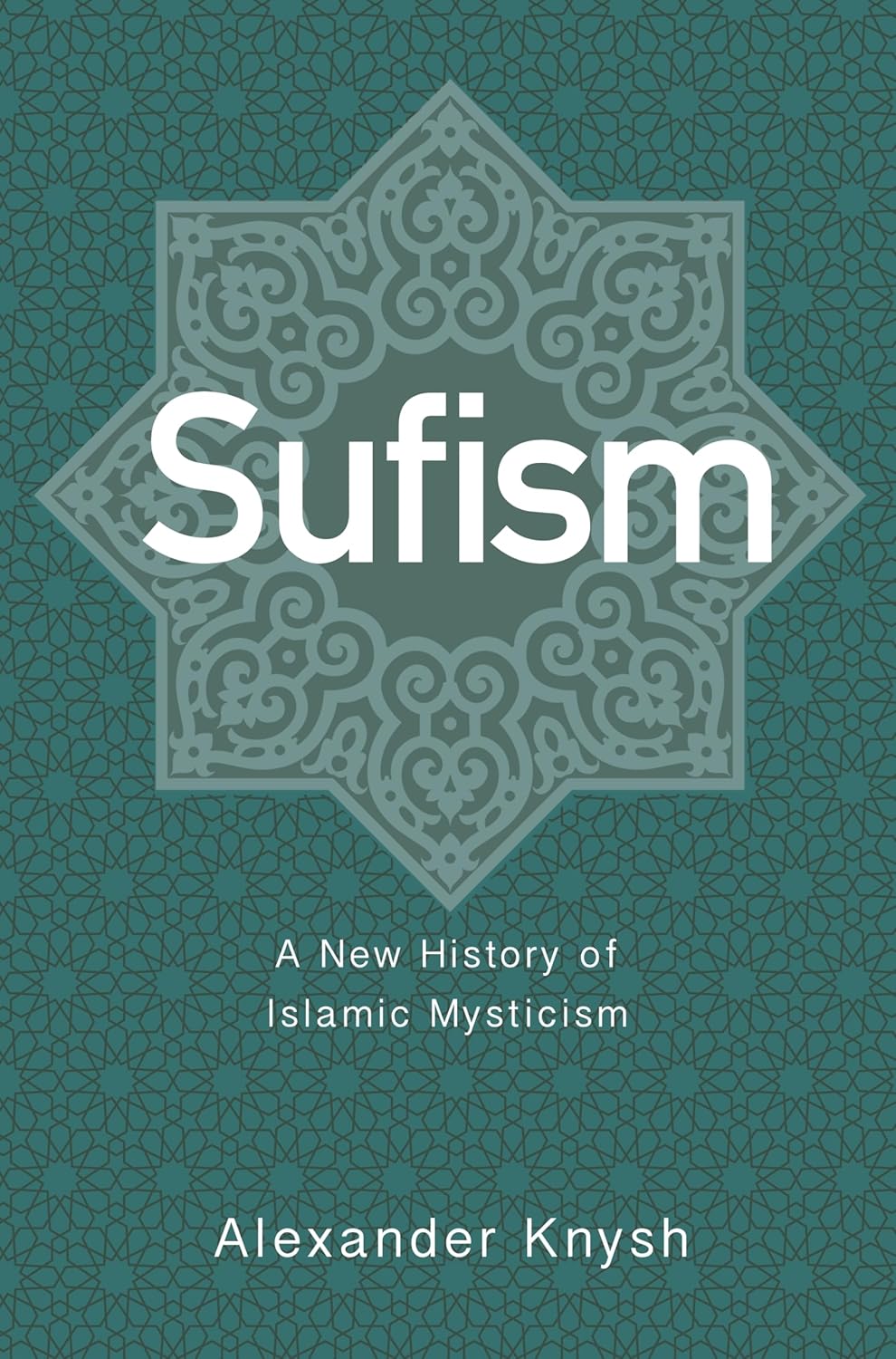 Picture of Sufism: A New History of Islamic Mysticism by Alexander Knysh (Paperback)