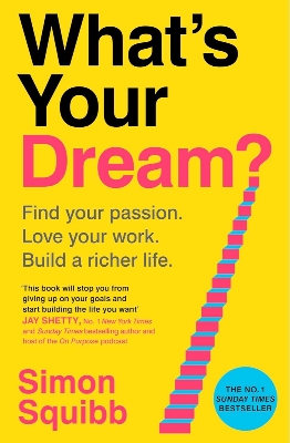 Picture of What's Your Dream? Find Your Passion. Love Your Work. Build a Richer Life. by Simon Squibb (Paperback)