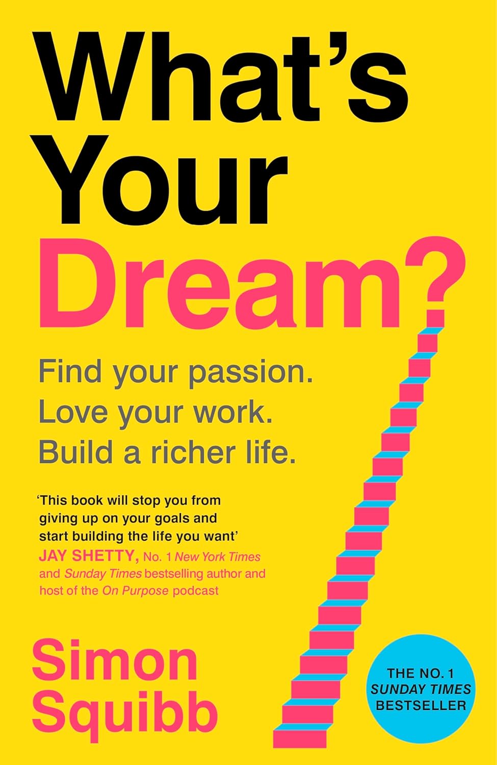 Picture of What's Your Dream? Find Your Passion. Love Your Work. Build a Richer Life. by Simon Squibb (Paperback)