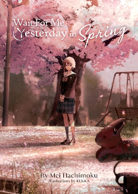 Picture of Wait For Me Yesterday in Spring (Light Novel) by KUKKA and Mei Hachimoku (Paperback)